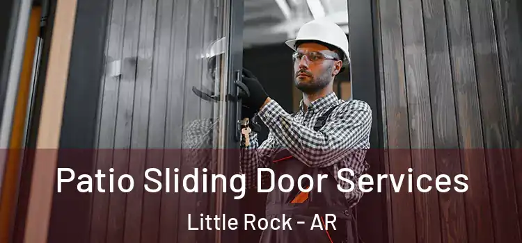 Patio Sliding Door Services Little Rock - AR