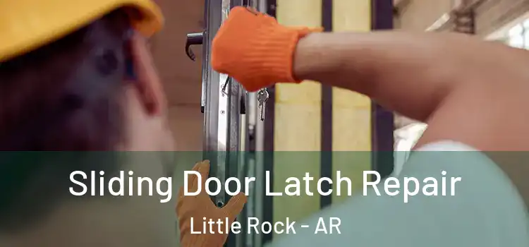 Sliding Door Latch Repair Little Rock - AR