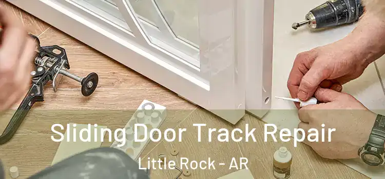 Sliding Door Track Repair Little Rock - AR